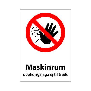 Förbudsskylt Maskinrum obehöriga äga ej tillträde