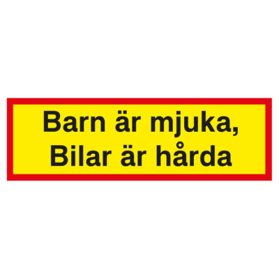 Varningsskylt Barn är mjuka, bilar är hårda