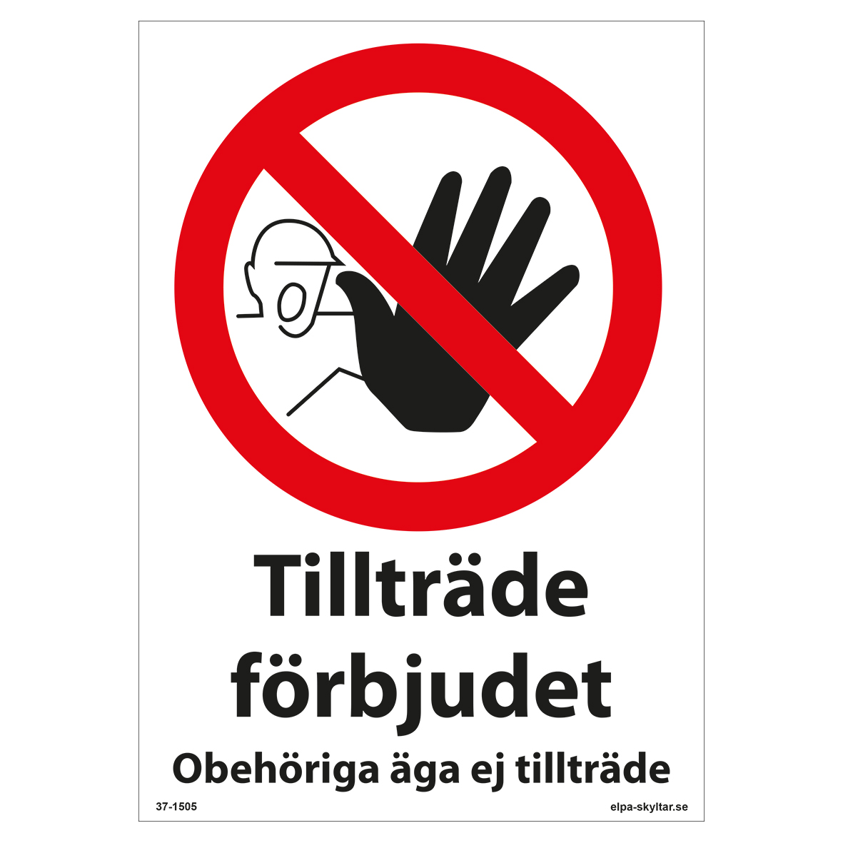 Förbudsskylt Tillträde förbjudet obehöriga äga ej tillträde
