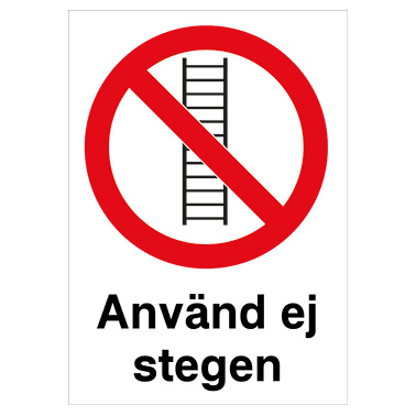 Förbudsskylt Använd ej stegen